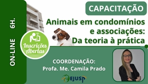 [CURSO DE CAPACITAÇÃO - ANIMAIS EM CONDOMÍNIOS E ASSOCIAÇÕES DE MORADORES - DA TEORIA À PRÁTICA]